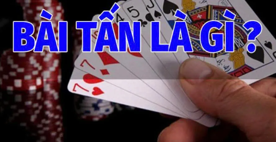 Bài Tấn Luk88 Thưởng Thức Cổng Game Hay Hấp Dẫn Nhất Hiện Nay 2 Bài Tấn Luk88 là gì?